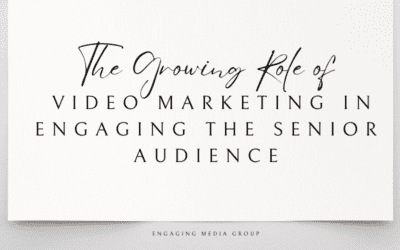 The Growing Role of Video Marketing in Engaging the Senior Audience