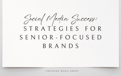 Social Media Success: Strategies for Senior-Focused Brands