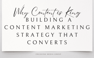 Why Content is King: Building a Content Marketing Strategy That Converts